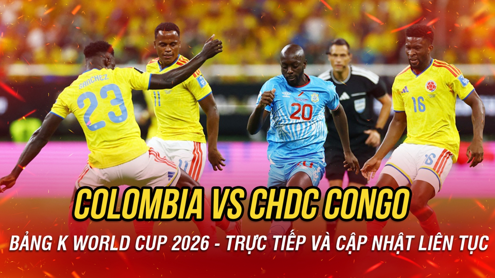 Trực tiếp Colombia 0-0 CHDC Congo bảng K World Cup 2026: Bàn thắng rất gần